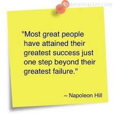 most great people have attained their greatest success just one step beyond their greatest failure