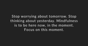 stop worrying about tomorrow