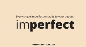 HOW TO LIVE WITH IMPERFECTIONS