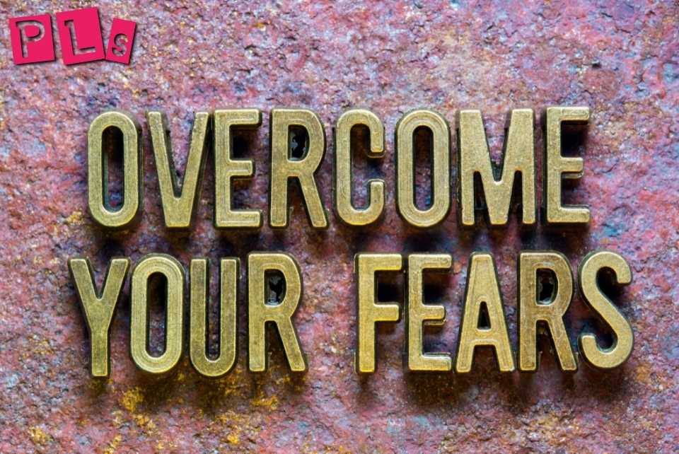 Overcoming your fears